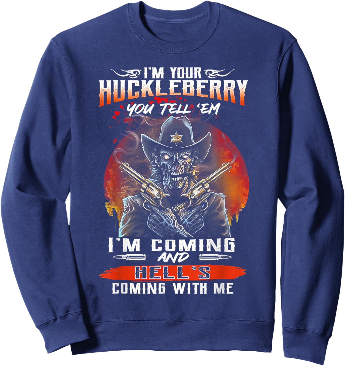 I'm Your Huckleberry You Tell 'em I'm Coming Sweatshirt - Sweatshirt | Navy