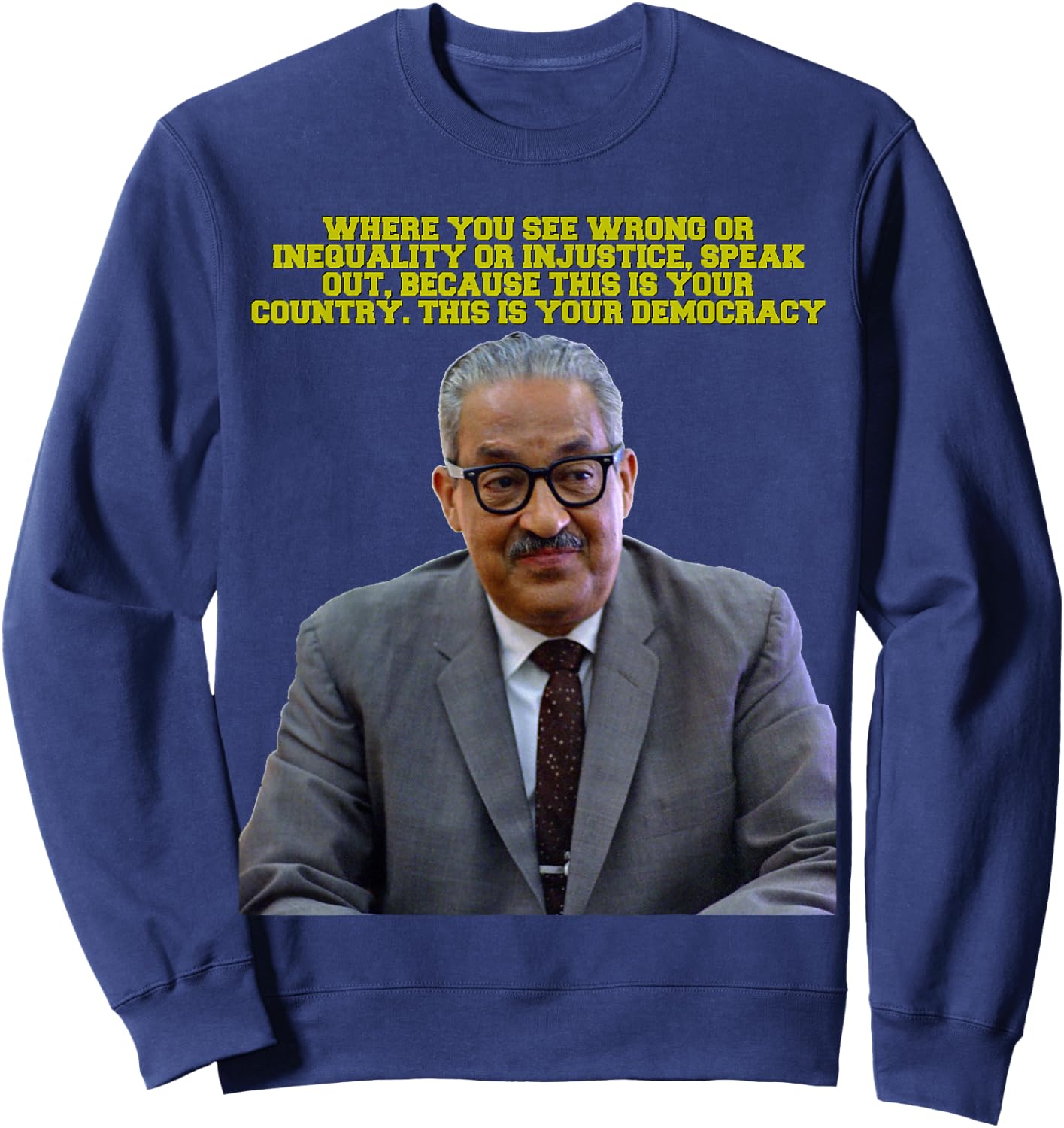 Thurgood Marshall See Wrong ... Speak Out Sweatshirt - Sweatshirt | Navy
