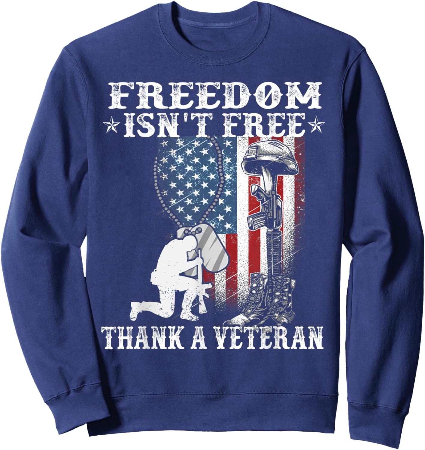 Military Support Freedom Isn't Free Thank a Veteran Sweatshirt - Sweatshirt | Navy