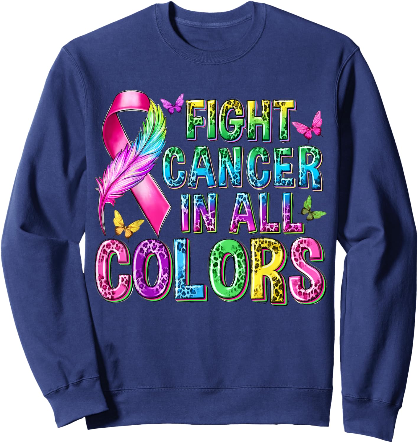 Fight Cancer In All Color Cancer Awareness Ribbons Butterfly Sweatshirt - Sweatshirt | Navy