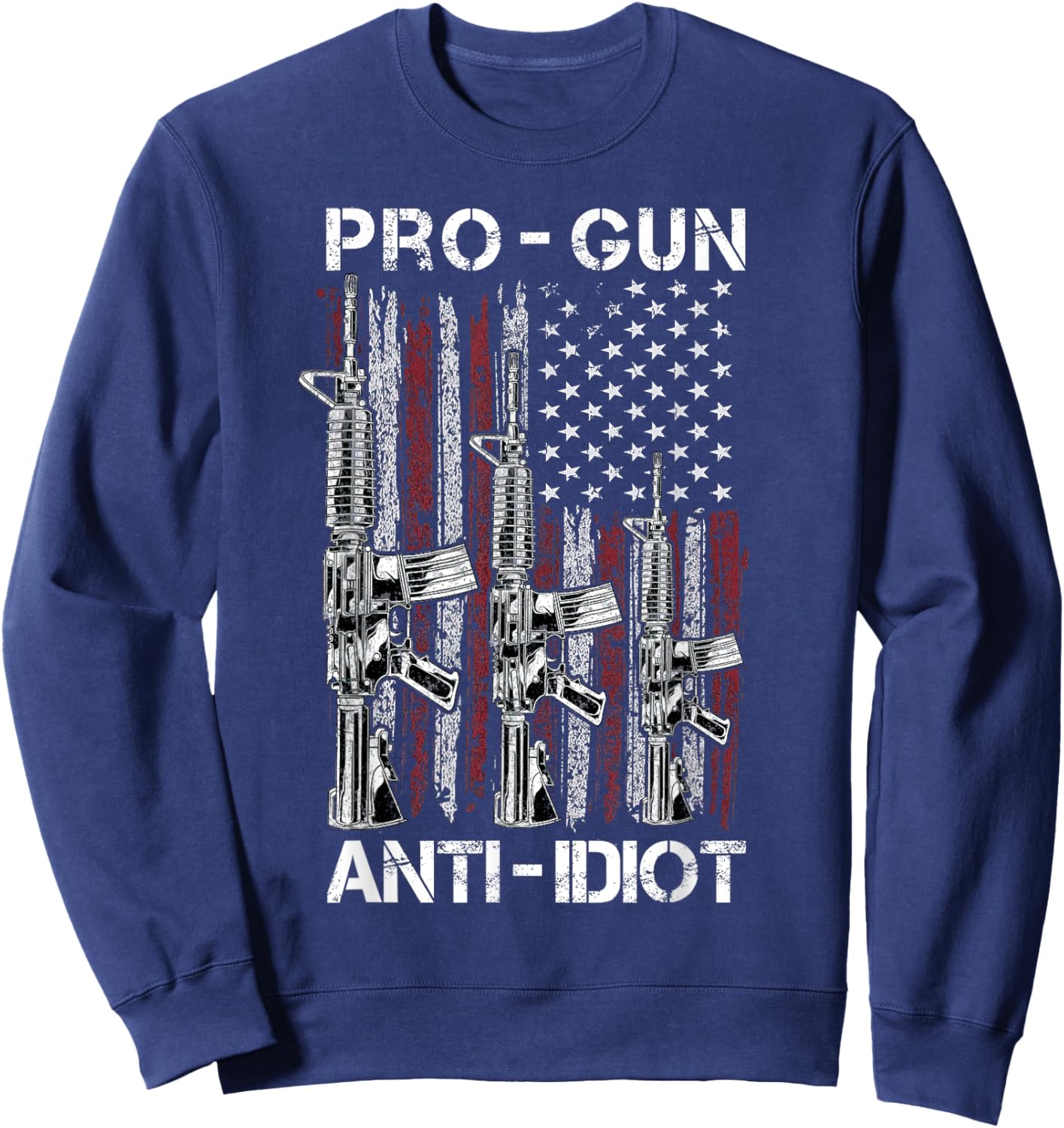 Pro Gun Anti Idiot shirt Vintage USA Flag 2nd Amendment Sweatshirt - Sweatshirt | Navy
