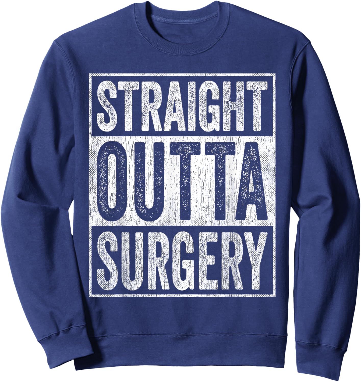 Straight Outta Surgery Sweatshirt - Sweatshirt | Navy
