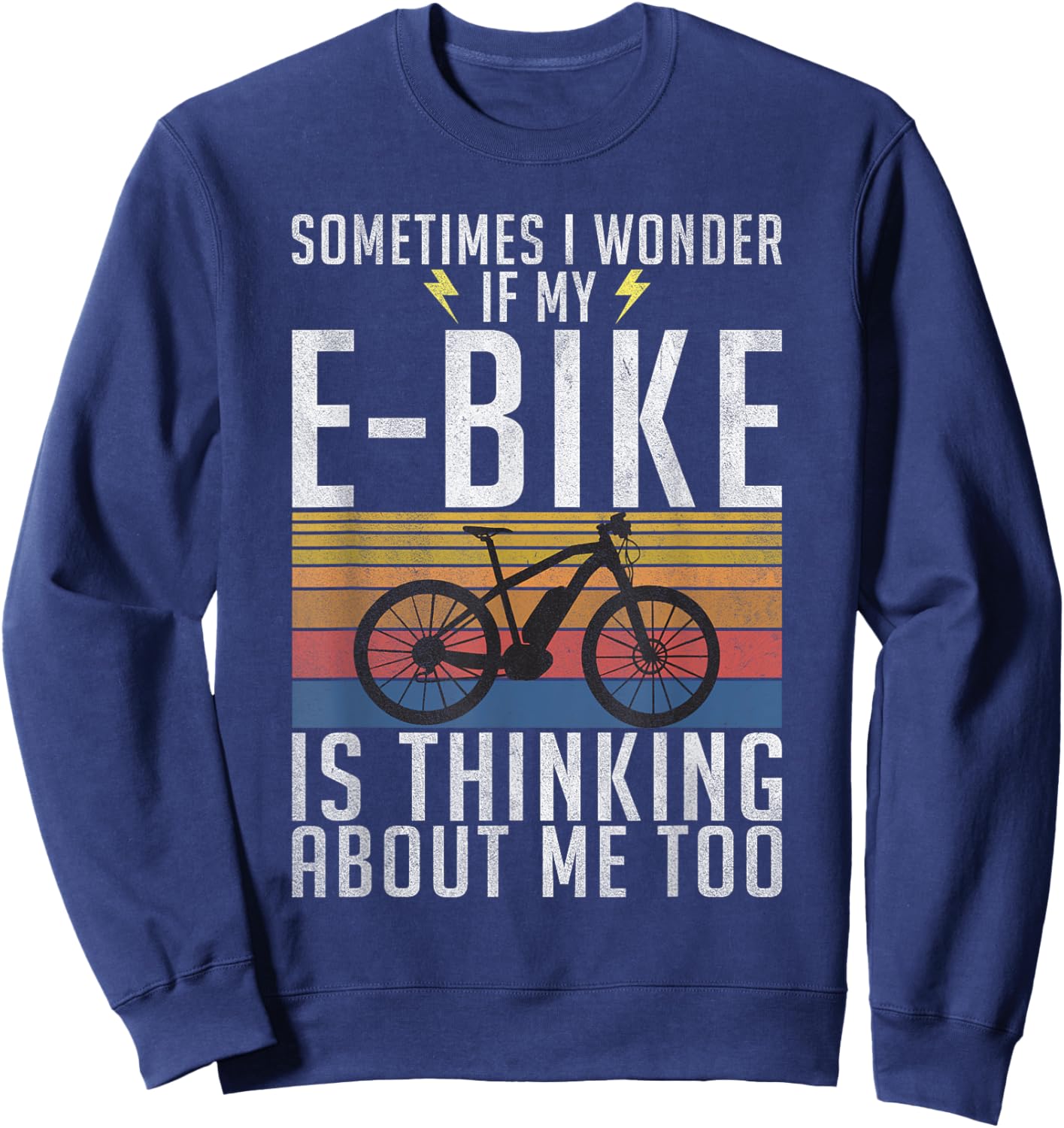 Sometimes i wonder if my E-Bike is thinking about me too Sweatshirt - Sweatshirt | Navy