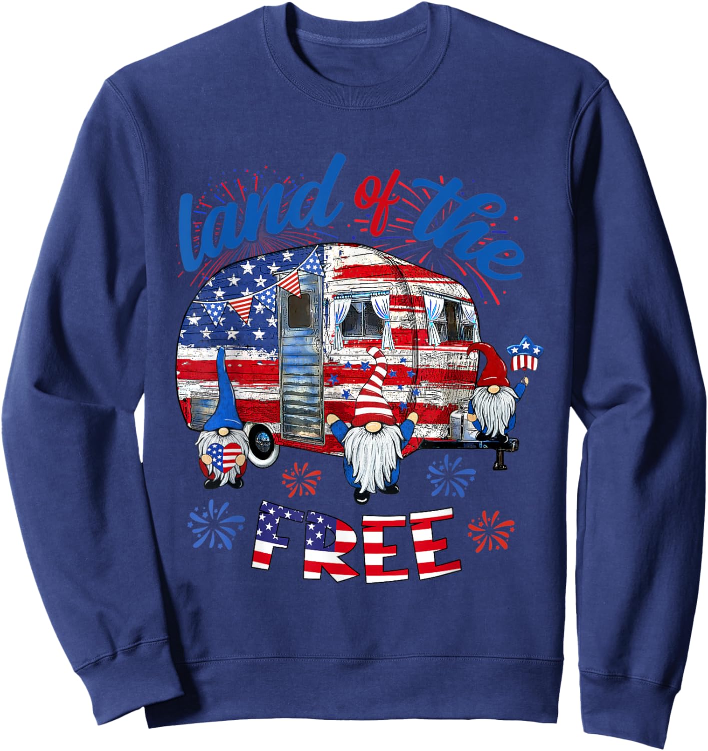 Land Of The Free American Flag Gnomes Camping July 4th Truck Women Men Sweatshirt - Sweatshirt | Navy