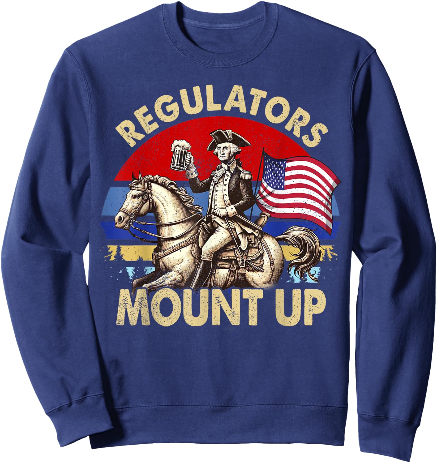 Regulators Mount Up 4th of July Independence Day Sweatshirt - Sweatshirt | Navy