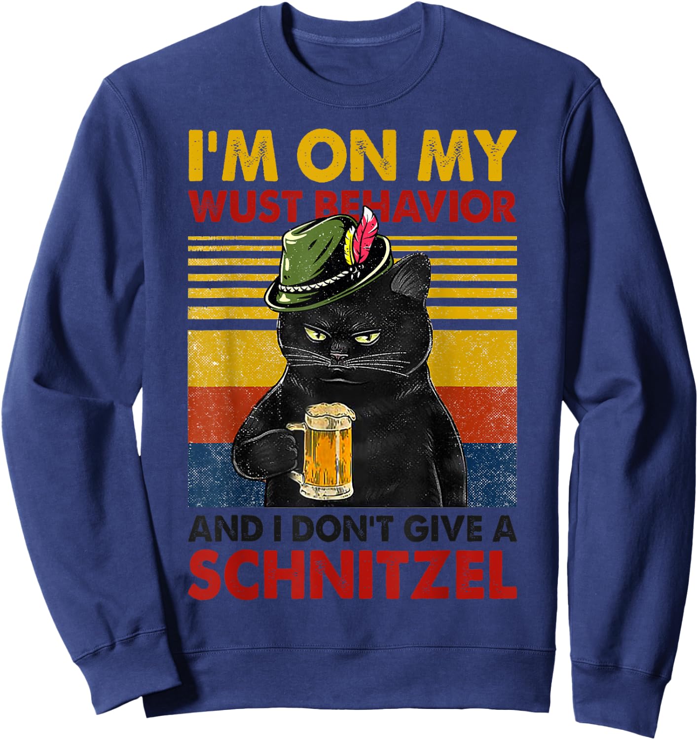 I'm On My Wurst Behavior And I Don't Give A Schnitzel Funny Sweatshirt - Sweatshirt | Navy