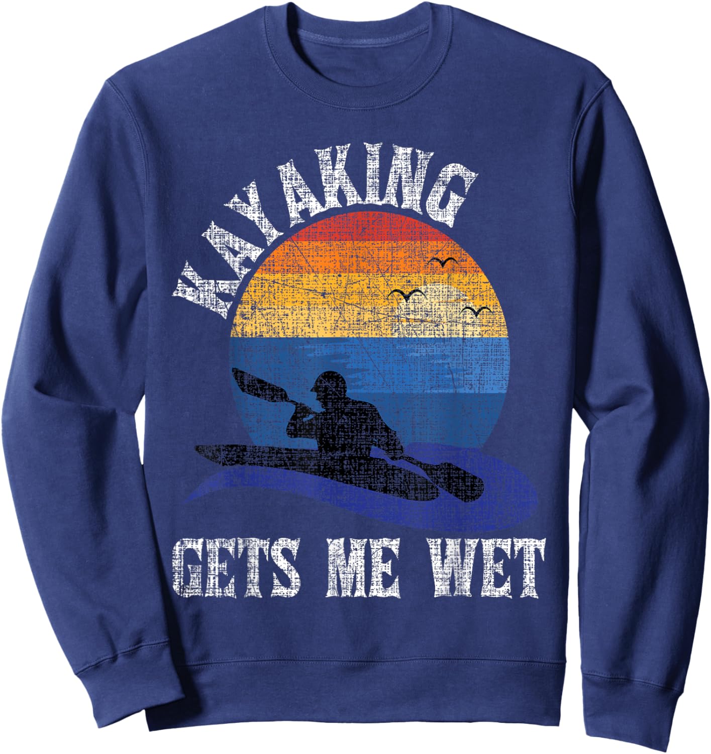 Kayaking Gets Me Wet - Funny Kayak Kayaker Sweatshirt - Sweatshirt | Navy