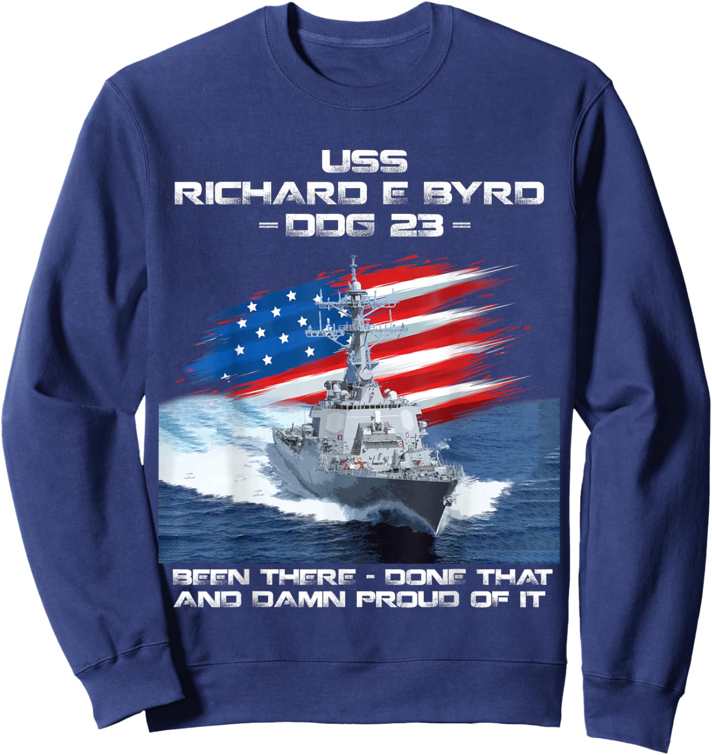 USS Richard E Byrd DDG-23 Destroyer Ship USA Flag Veteran Sweatshirt - Sweatshirt | Navy