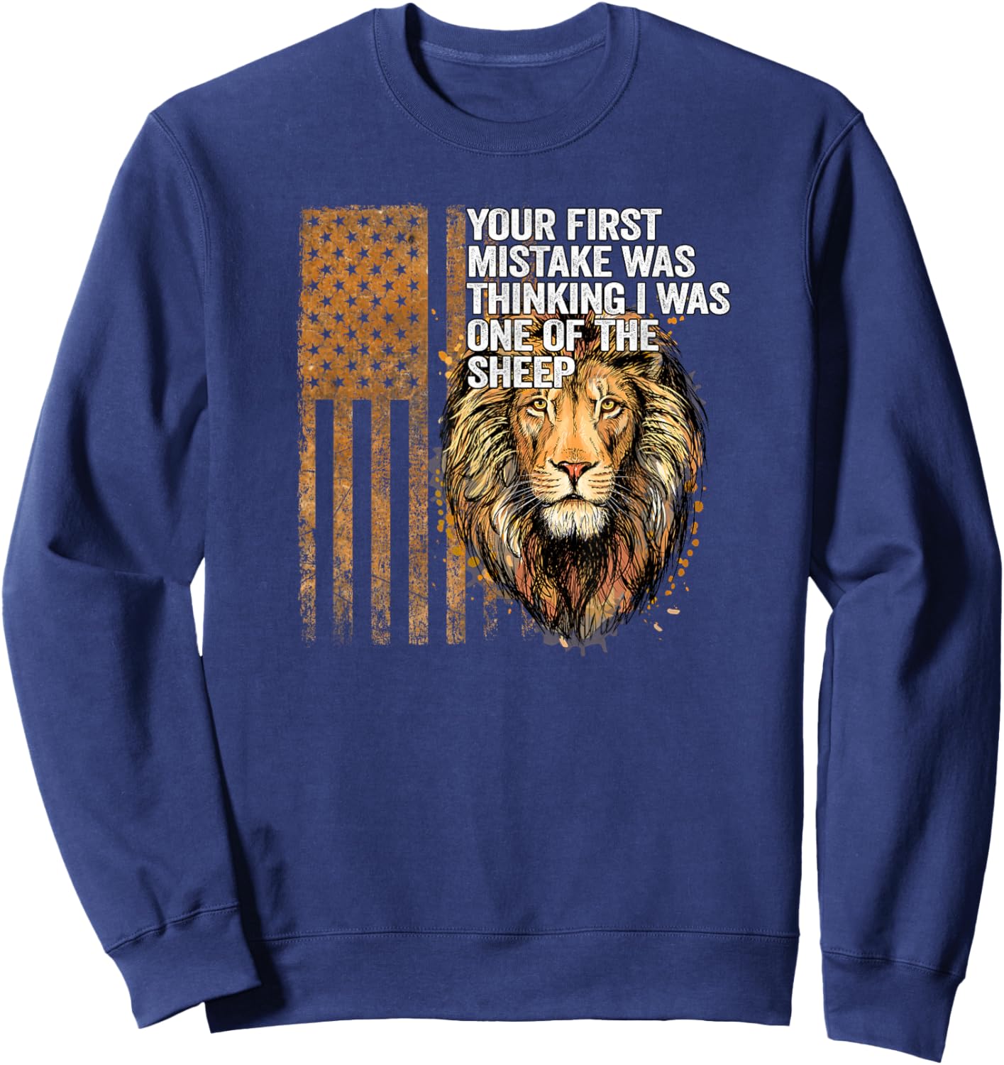 Lion Your first mistake was thinking I was one of the sheep Sweatshirt - Sweatshirt | Navy