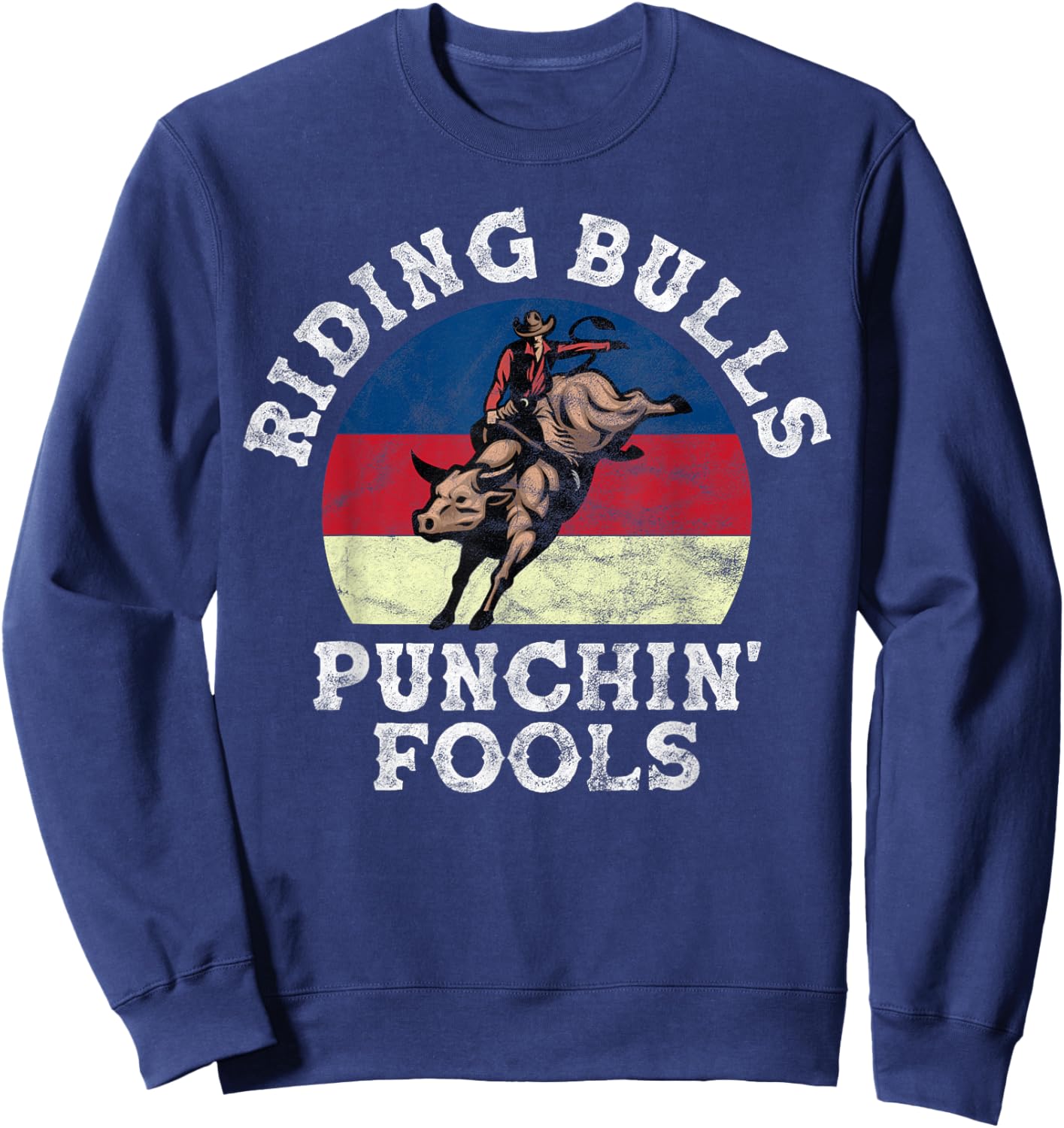 Riding Bulls Punching Fool Cowboy Western rodeo Sweatshirt - Sweatshirt | Navy