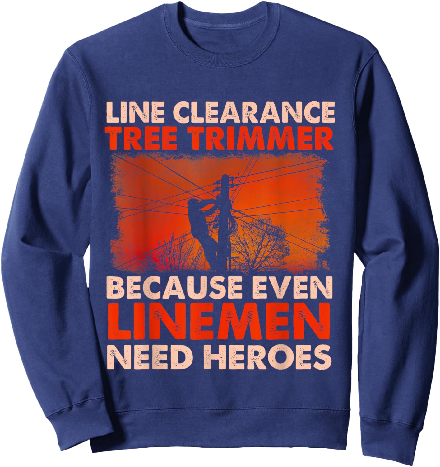 Line Clearance Tree Trimmer - Arborist Tree Surgeon Logger Sweatshirt - Sweatshirt | Navy