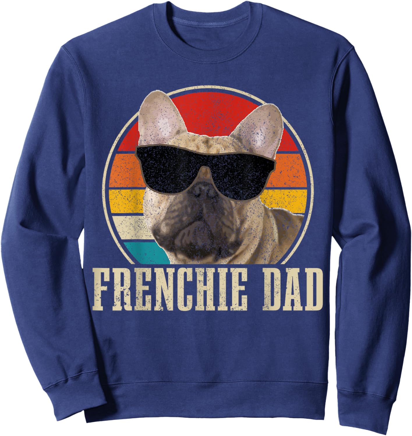 Frenchie Dad French Bulldog Vintage Funny Dog Sweatshirt - Sweatshirt | Navy