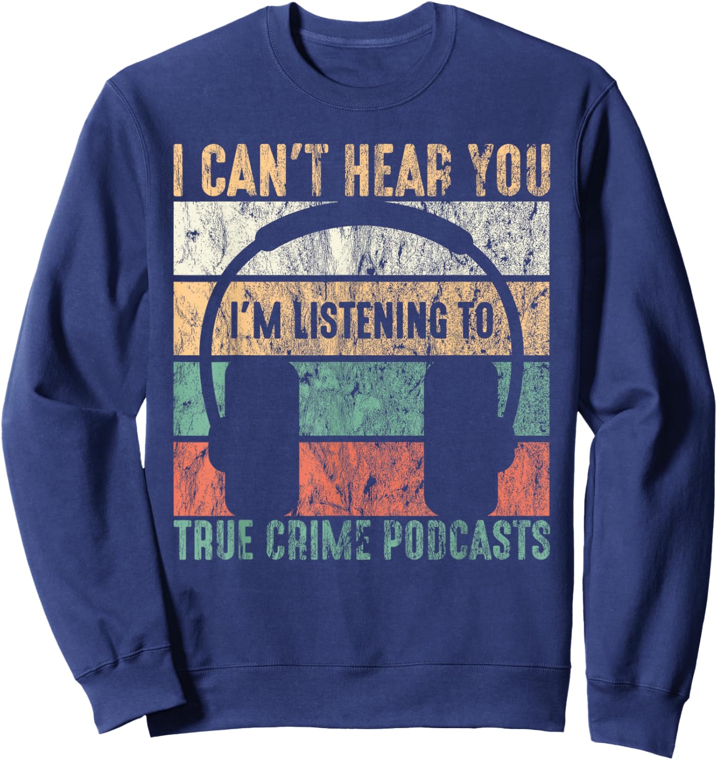 I'm Listening To True Crime Podcasts Sweatshirt - Sweatshirt | Navy
