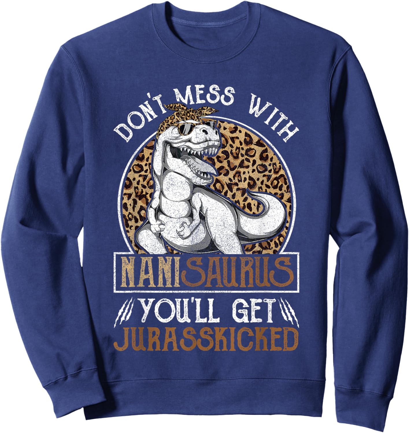 Nanisaurus Dinosaur Jurasskicked Shirts, Mothers Day Nani Sweatshirt - Sweatshirt | Navy