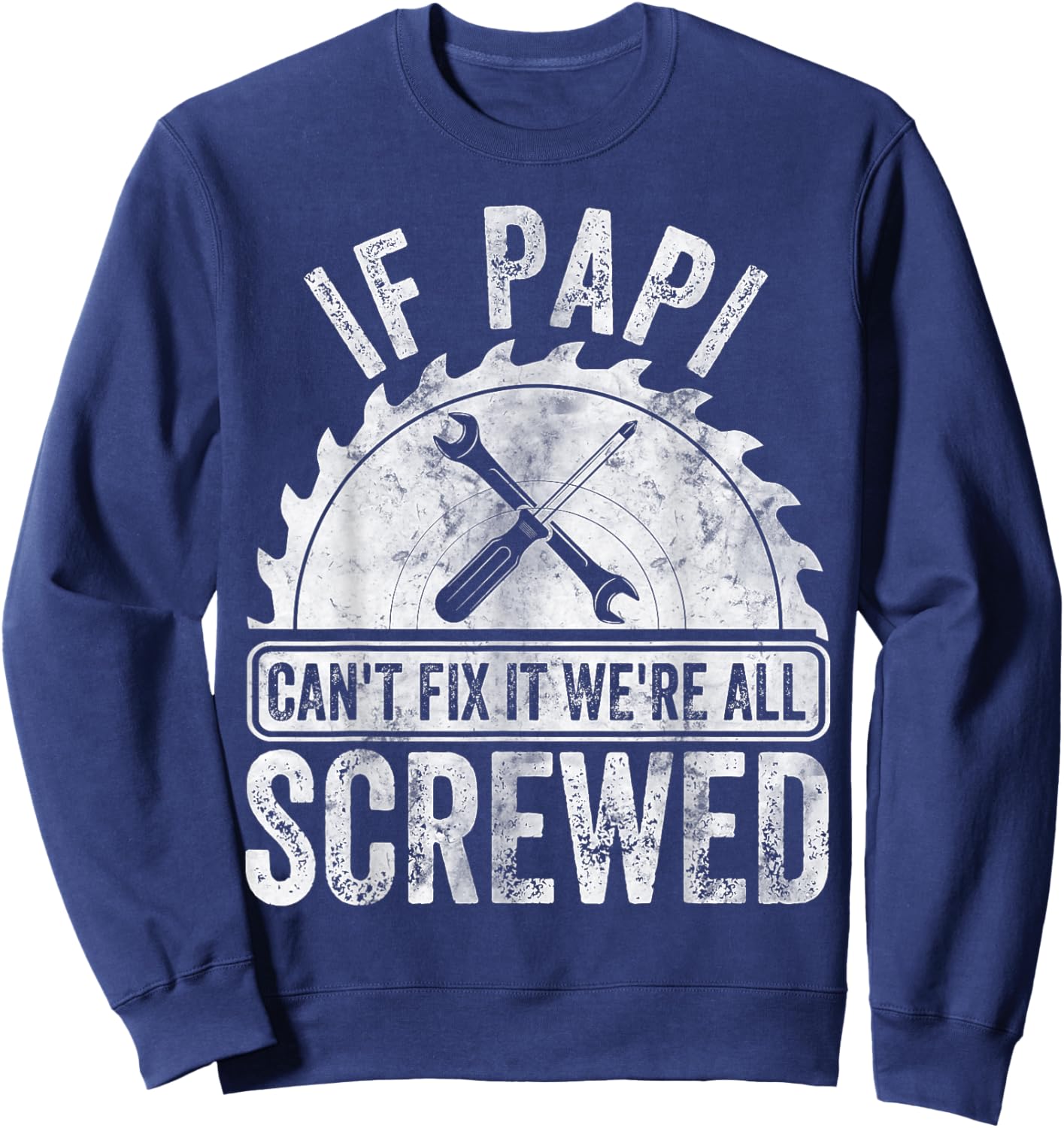 If Papi Can't Fix It We're All Screwed Shirt Father's Day Sweatshirt - Sweatshirt | Navy