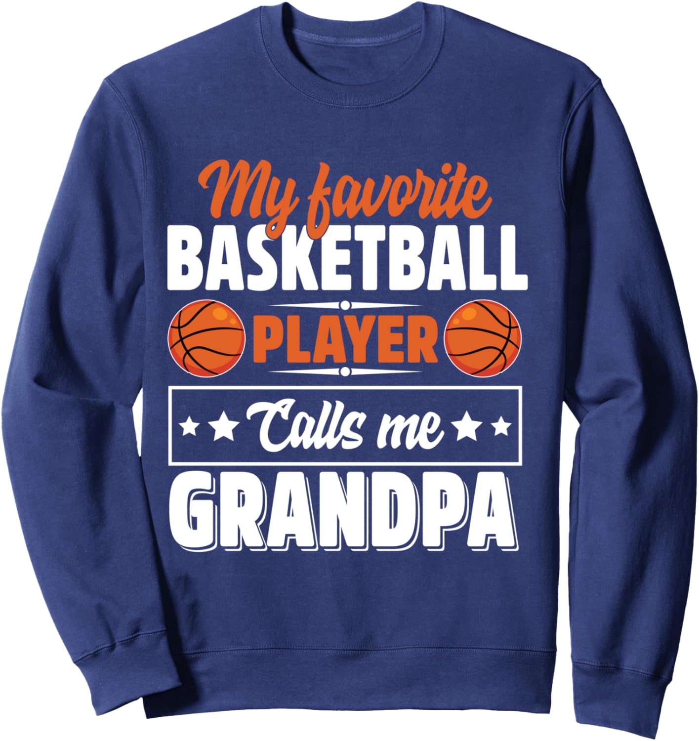 My Favorite Basketball Player Calls Me Grandpa Cute Sweatshirt - Sweatshirt | Navy