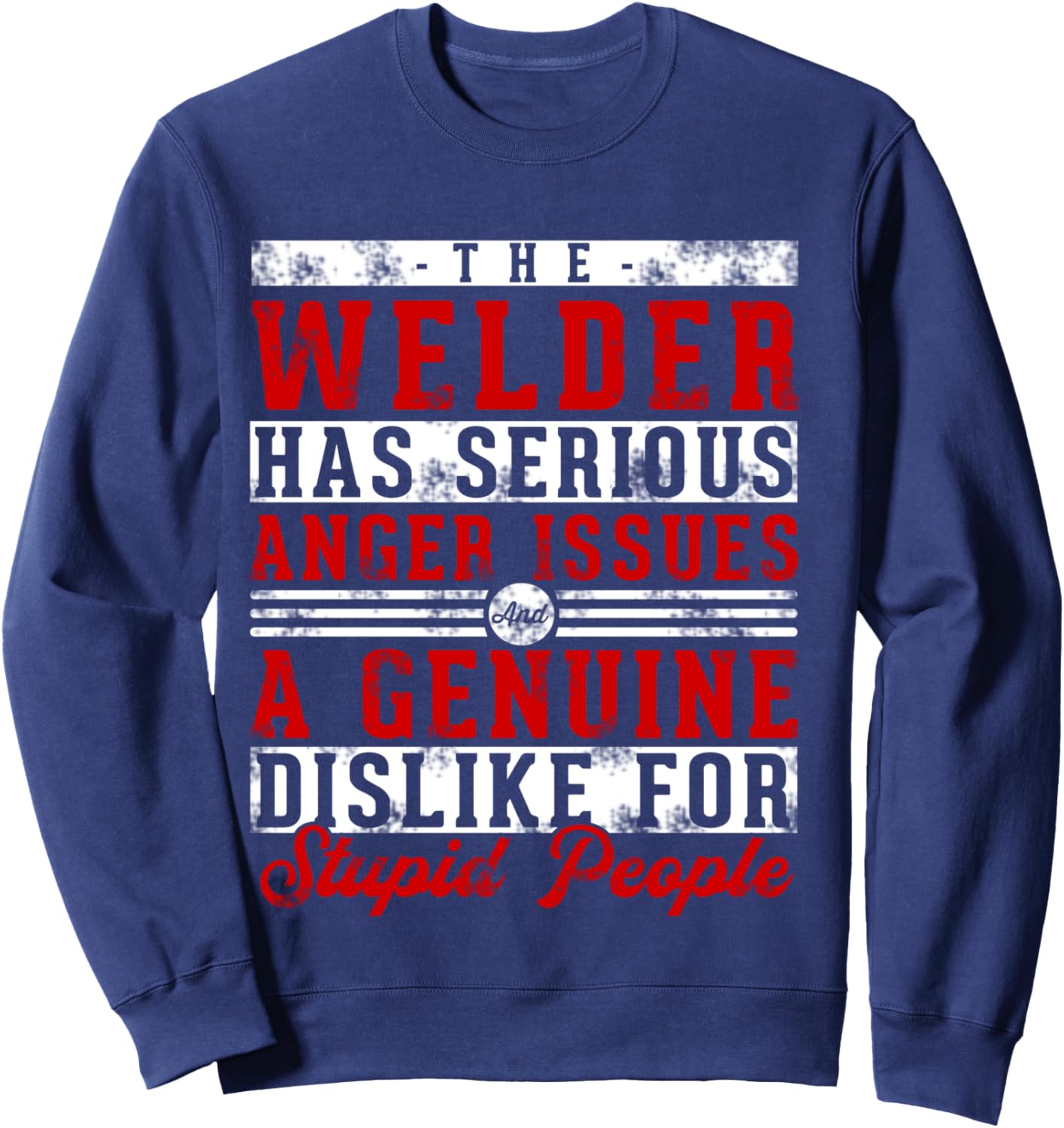 This Welder Has Serious Anger Genuine Funny Welding Dad Sweatshirt - Sweatshirt | Navy