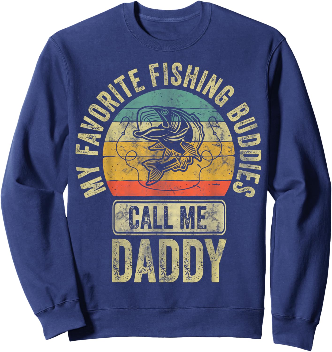 My Favorite Fishing Buddies Call Me Daddy Shirt Fisherman Sweatshirt - Sweatshirt | Navy