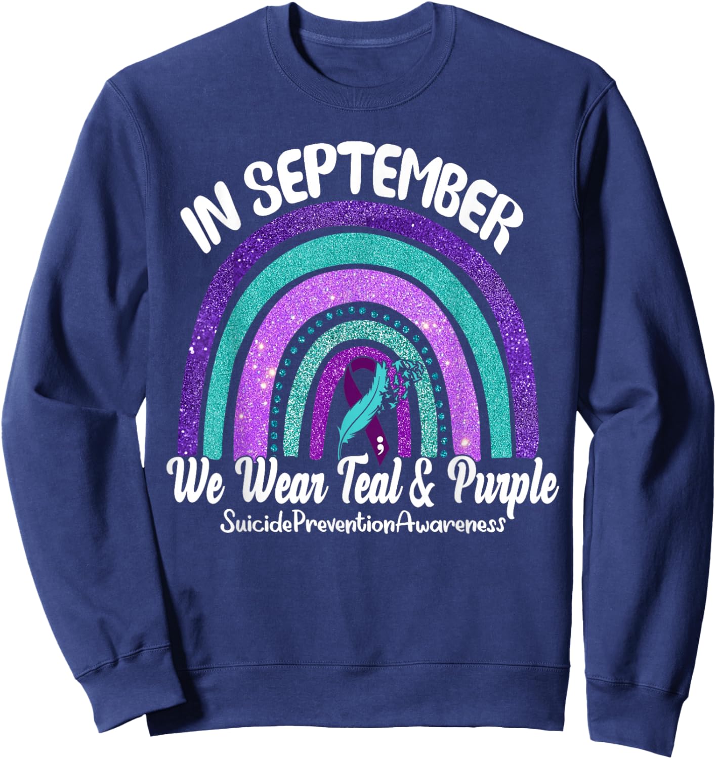 In September We Wear Teal & Purple Rainbow Suicide Awareness Sweatshirt - Sweatshirt | Navy