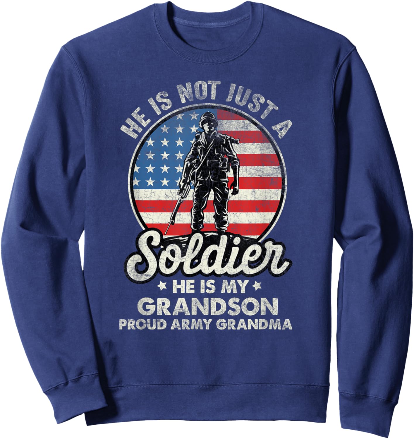 My Grandson Is A Soldier Quote Proud Army Grandma Sweatshirt - Sweatshirt | Navy