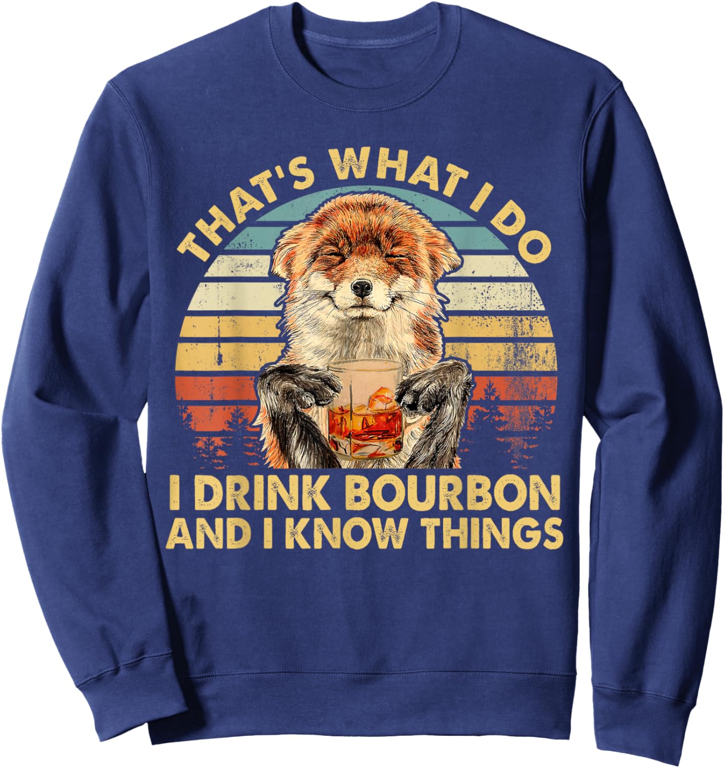 Fox I Drink Bourbon And I Know Things Drinking Whiskey Sweatshirt - Sweatshirt | Navy