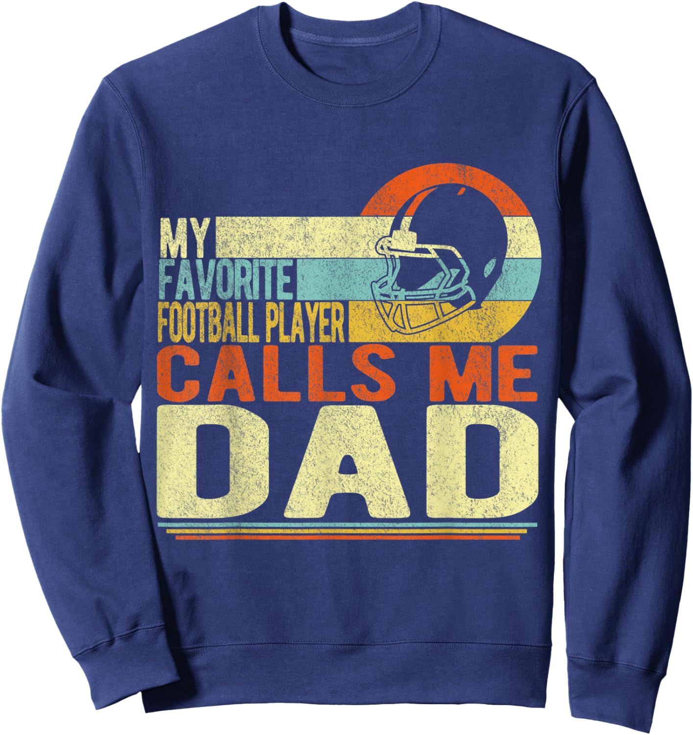 My Favorite Football Player Calls Me Dad Football Player Dad Sweatshirt - Sweatshirt | Navy