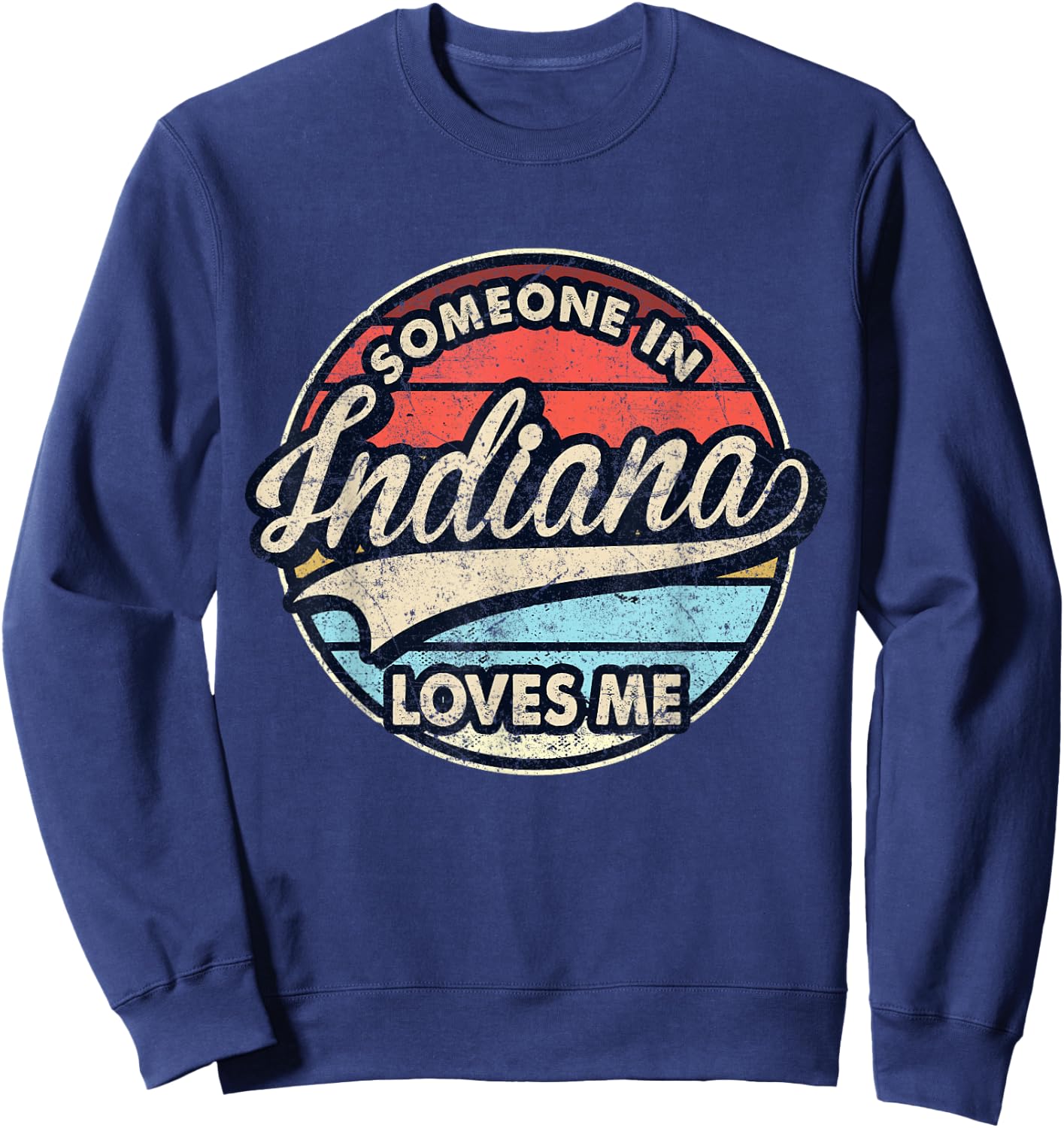 Someone In Indiana Loves Me US State Cool Retro Sweatshirt - Sweatshirt | Navy