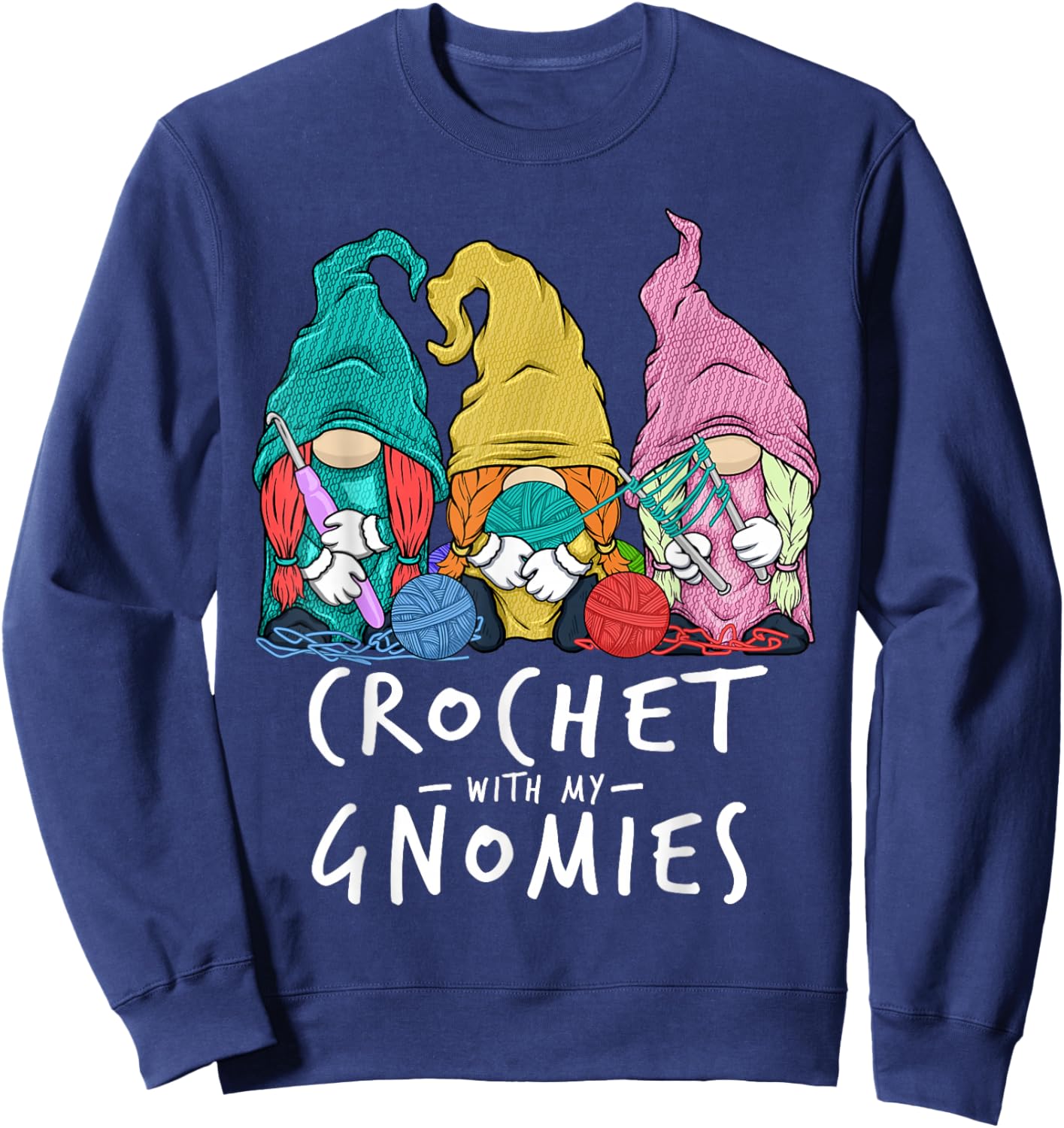 Crochet Gnomes Crochet With My Gnomies Crocheting Sweatshirt - Sweatshirt | Navy