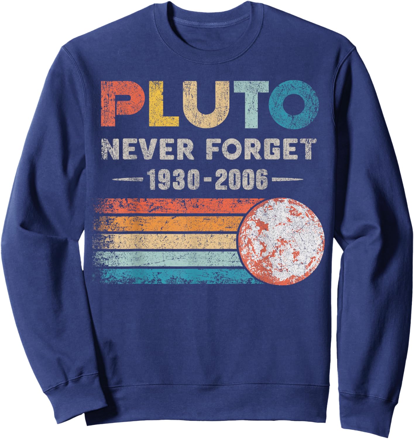 Vintage Never Forget Pluto Funny Retro Astronomy Space Sweatshirt - Sweatshirt | Navy