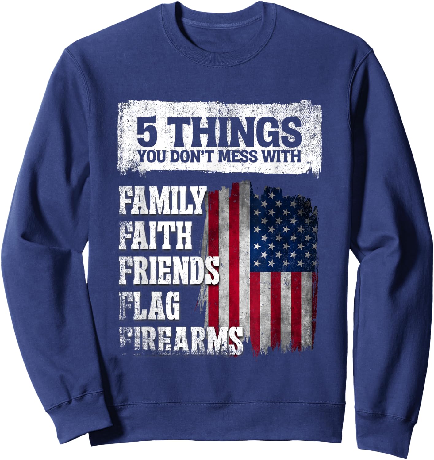 Family Faith Friends Flag Firearms Patriotic 4th Of July Men Sweatshirt - Sweatshirt | Navy