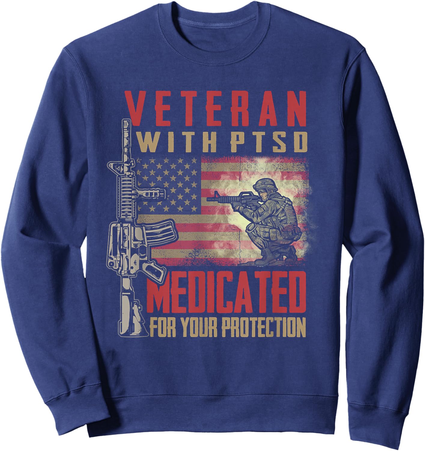 Veteran with PTSD Medicated for Your Protection Sweatshirt - Sweatshirt | Navy