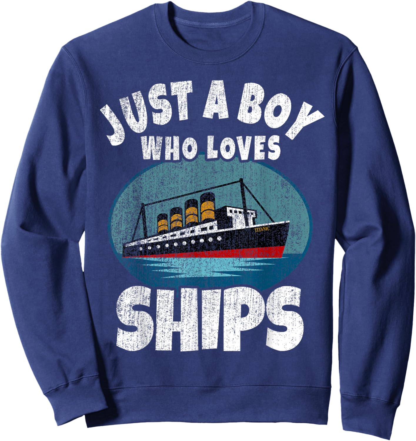 Ship Just A Boy Who Loves Ships Boat Titanic Boys Toddler Sweatshirt - Sweatshirt | Navy