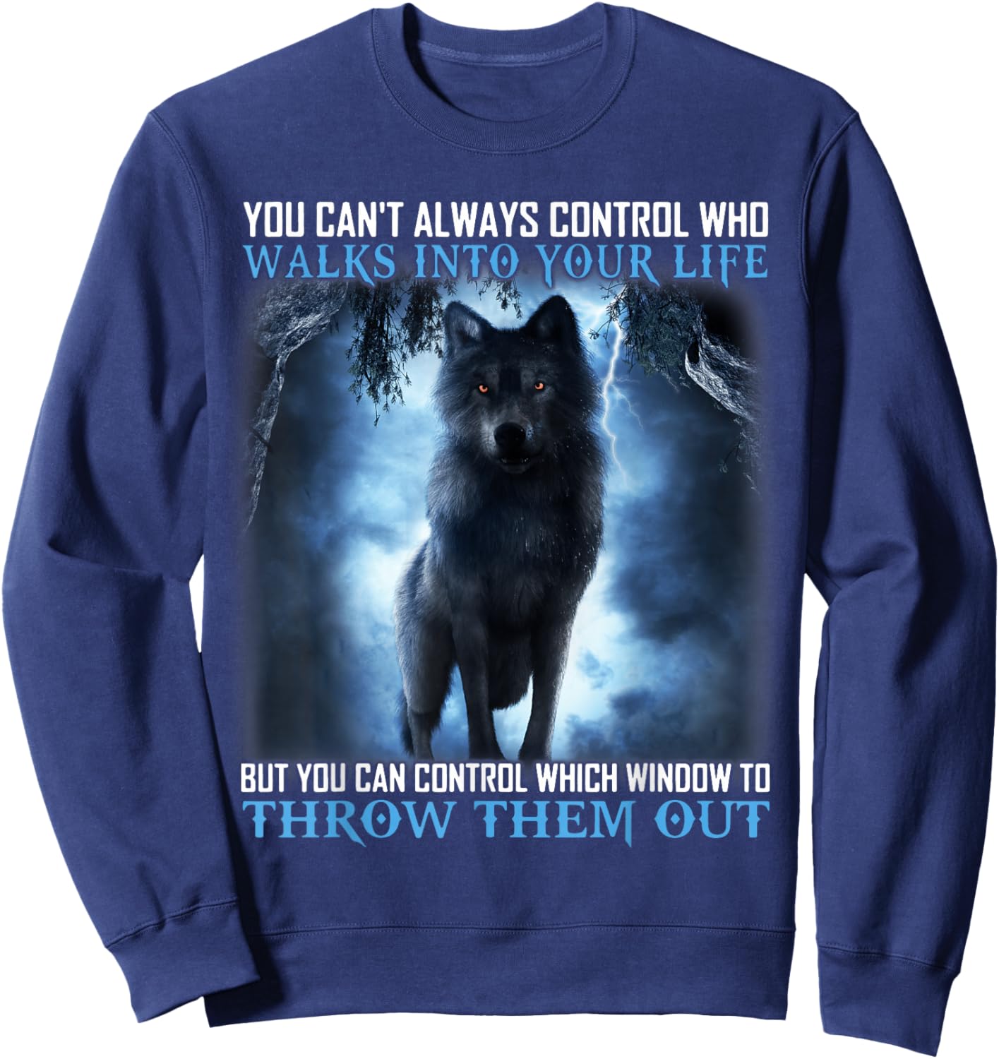 Walks Into Your Life, Throw Them Out, Wolf Quote Costume Sweatshirt - Sweatshirt | Navy
