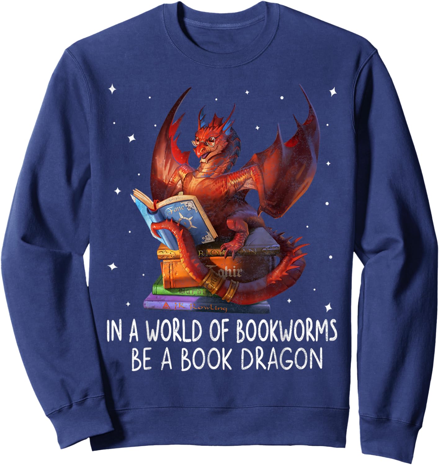 Reading In A World Of Bookworms Be A Book Dragon Book Lovers Sweatshirt - Sweatshirt | Navy