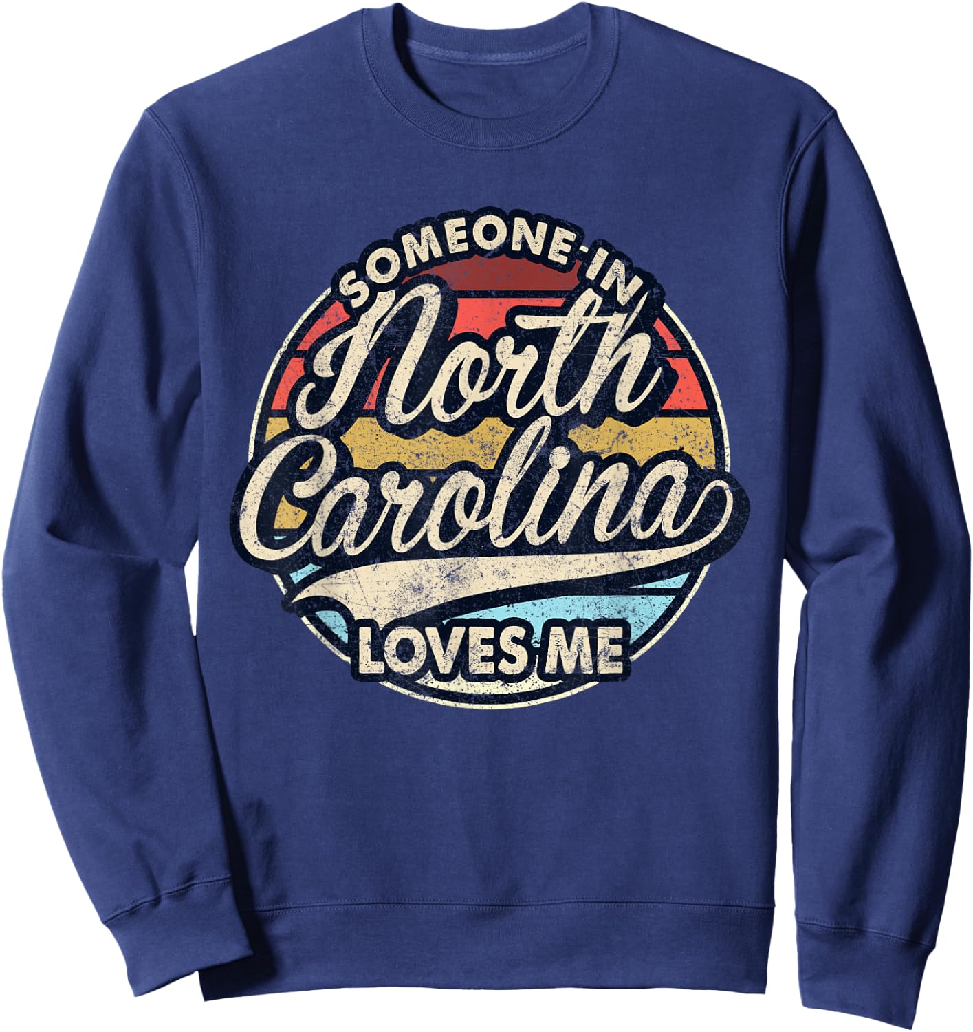 Someone In North Carolina Loves Me US State Cool Retro Sweatshirt - Sweatshirt | Navy