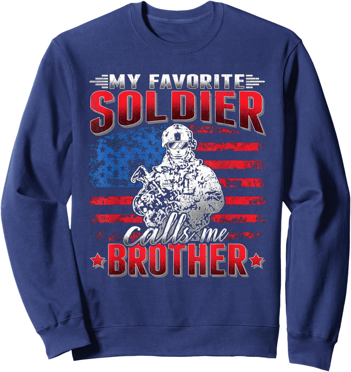 My Favorite Soldier Calls Me Brother - US Flag Army Bro Sweatshirt - Sweatshirt | Navy