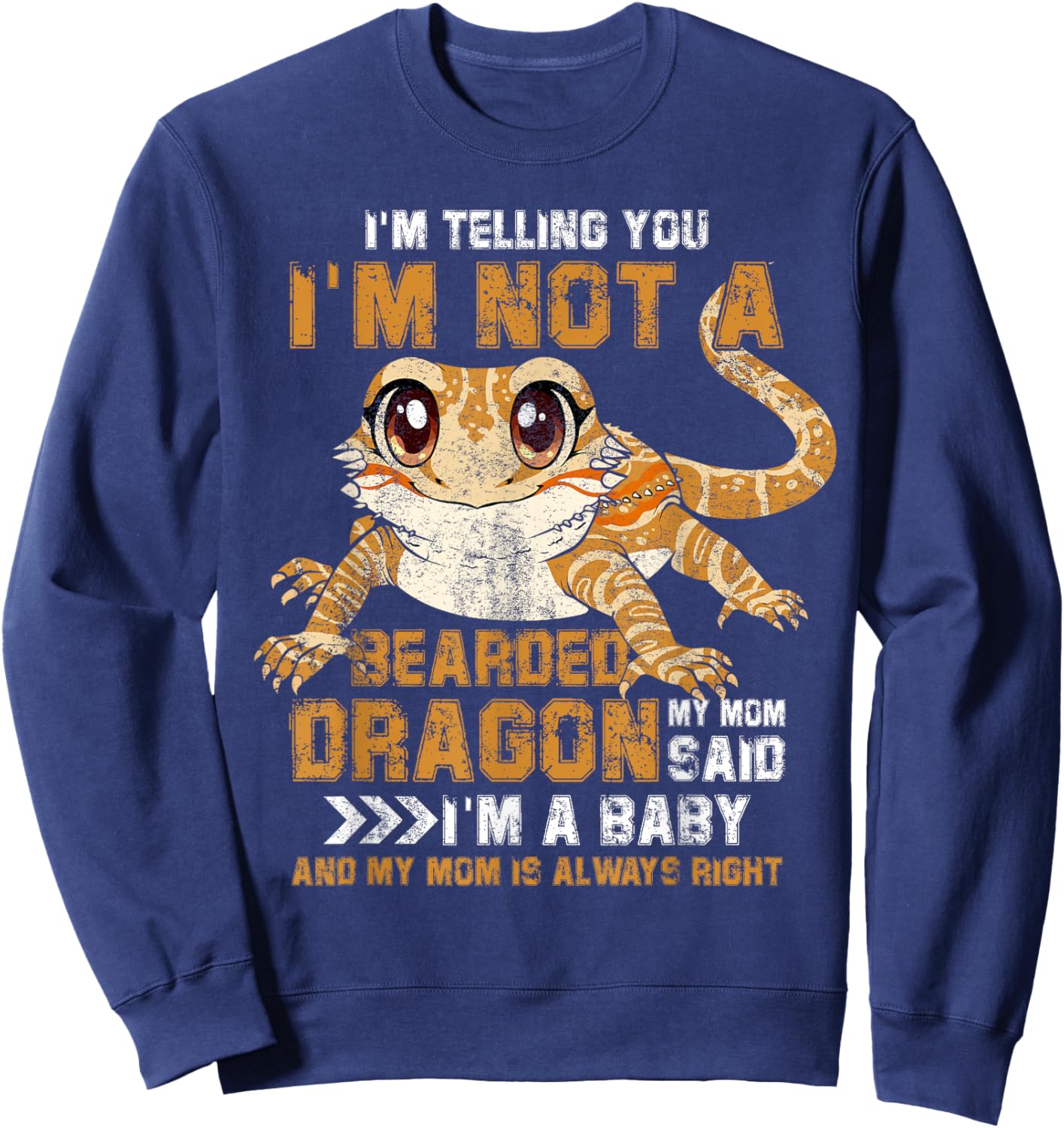 I'm Telling You I'm Not Bearded Dragon My Mom Said I'm Baby Sweatshirt - Sweatshirt | Navy