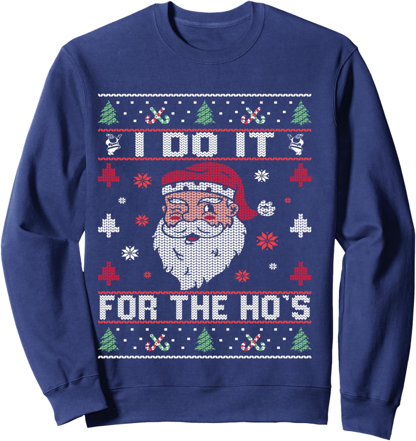 I Do It For The Ho's, Rude Offensive Christmas Santa Sweater Sweatshirt - Sweatshirt | Navy