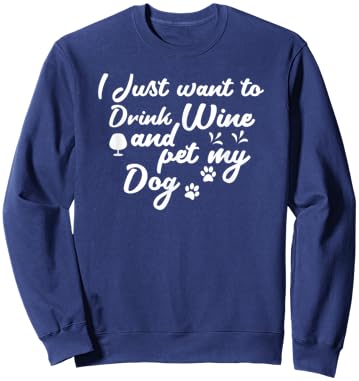 I Just Want To Drink Wine And Pet My Dog Women Sweatshirt - Sweatshirt | Navy