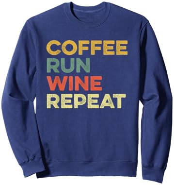 Coffee Run Wine Repeat Funny Running Runner Marathon Race 5K Sweatshirt - Sweatshirt | Navy