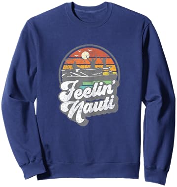 Funny Pontoon Boat Feelin Nauti Pontooning Retro Boating Sweatshirt - Sweatshirt | Navy