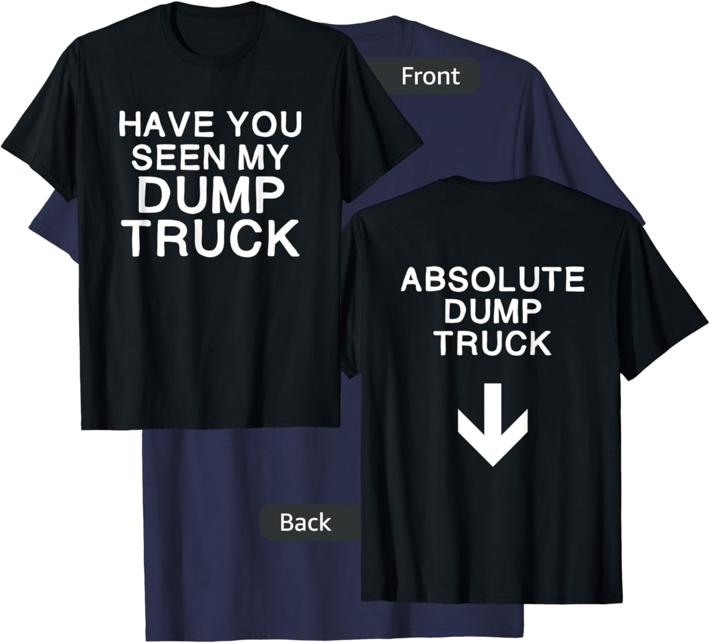 Nice booty front and back Dump truck T-Shirt - T-Shirt | Navy