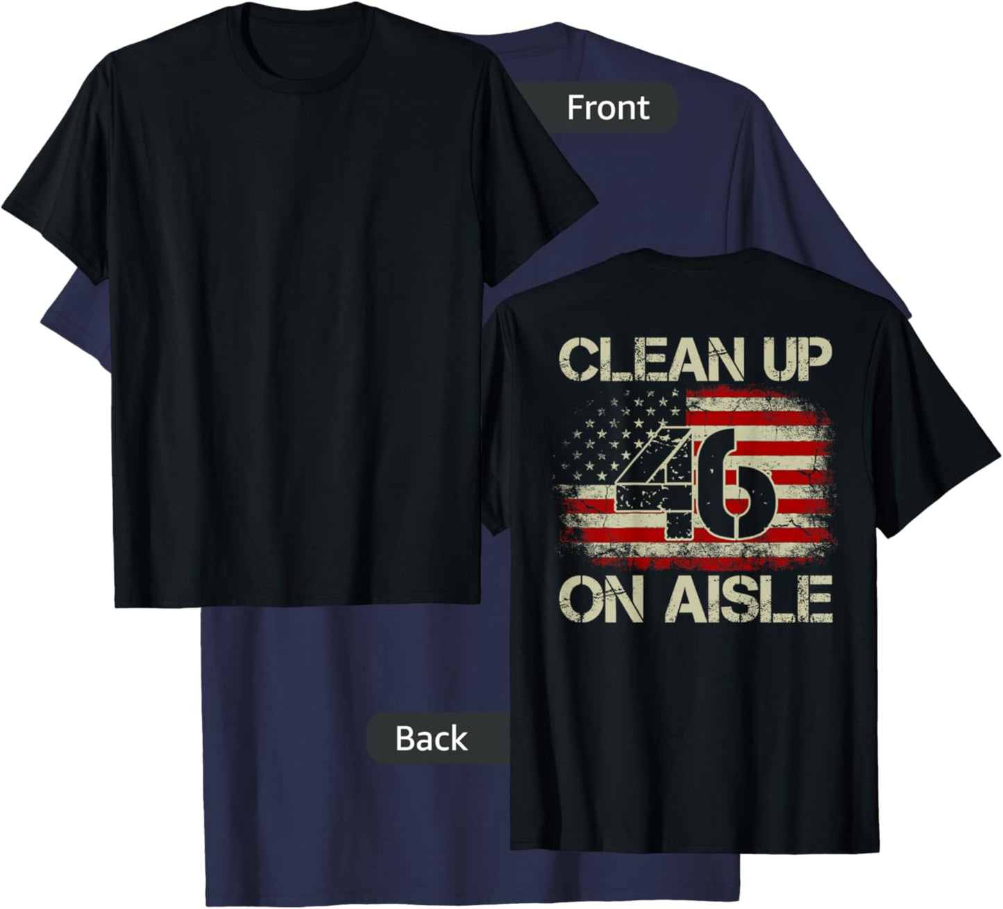 Vintage American Flag Patriotic Clean Up On Aisle 46 on back Women Men T-Shirt - T-Shirt | Navy