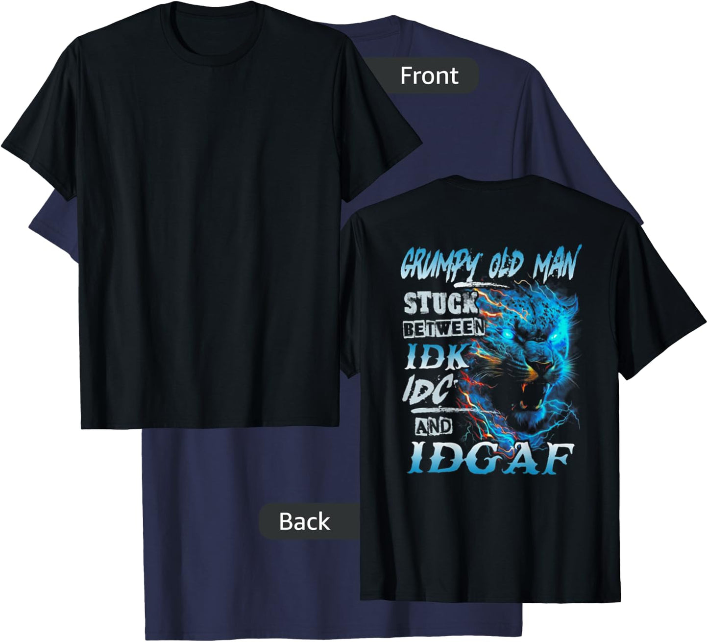 Grumpy Old Man Stuck Between IDK IDC And IDGAF (on back) T-Shirt - T-Shirt | Navy