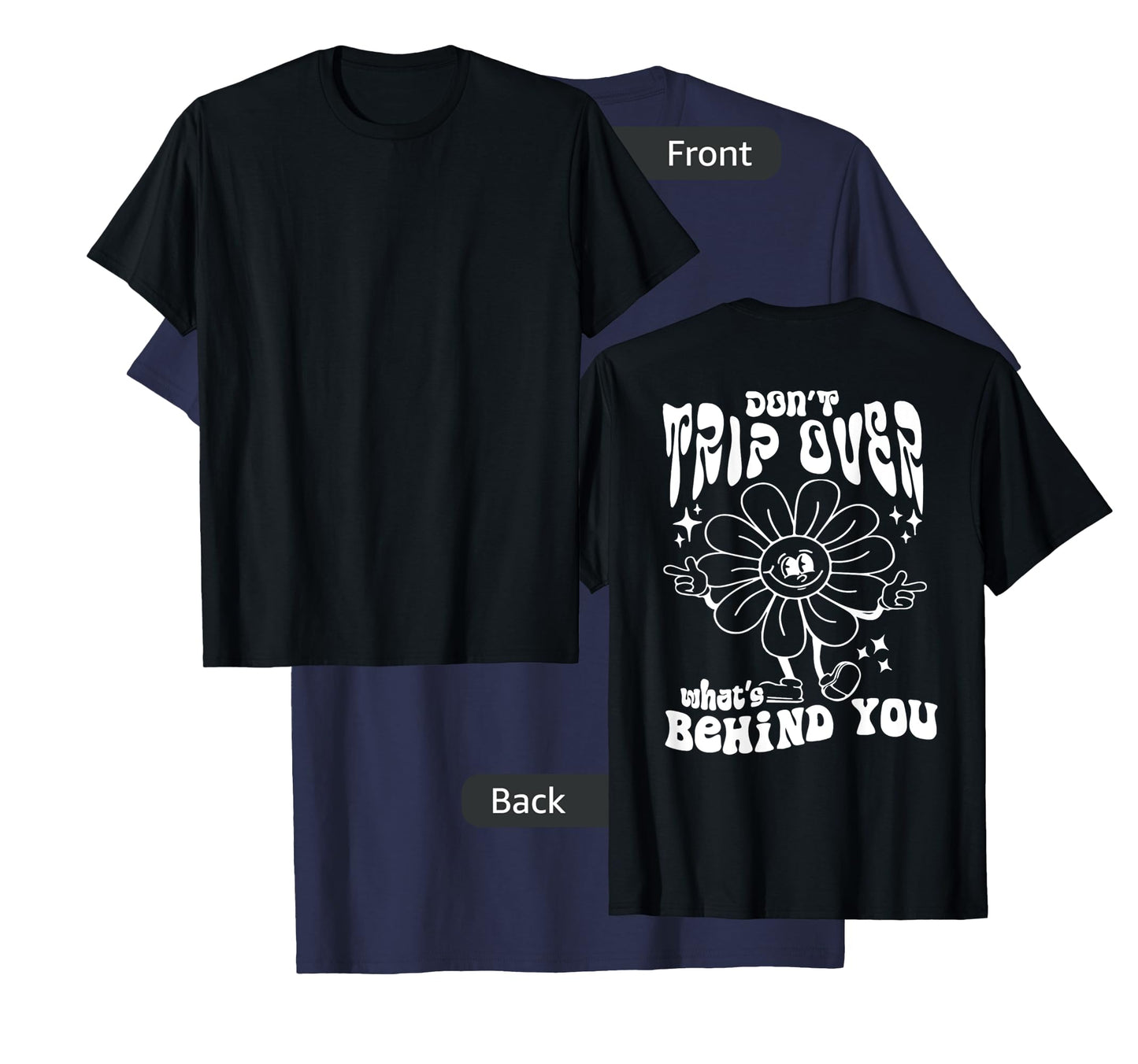 Don't trip over what's behind you T-Shirt