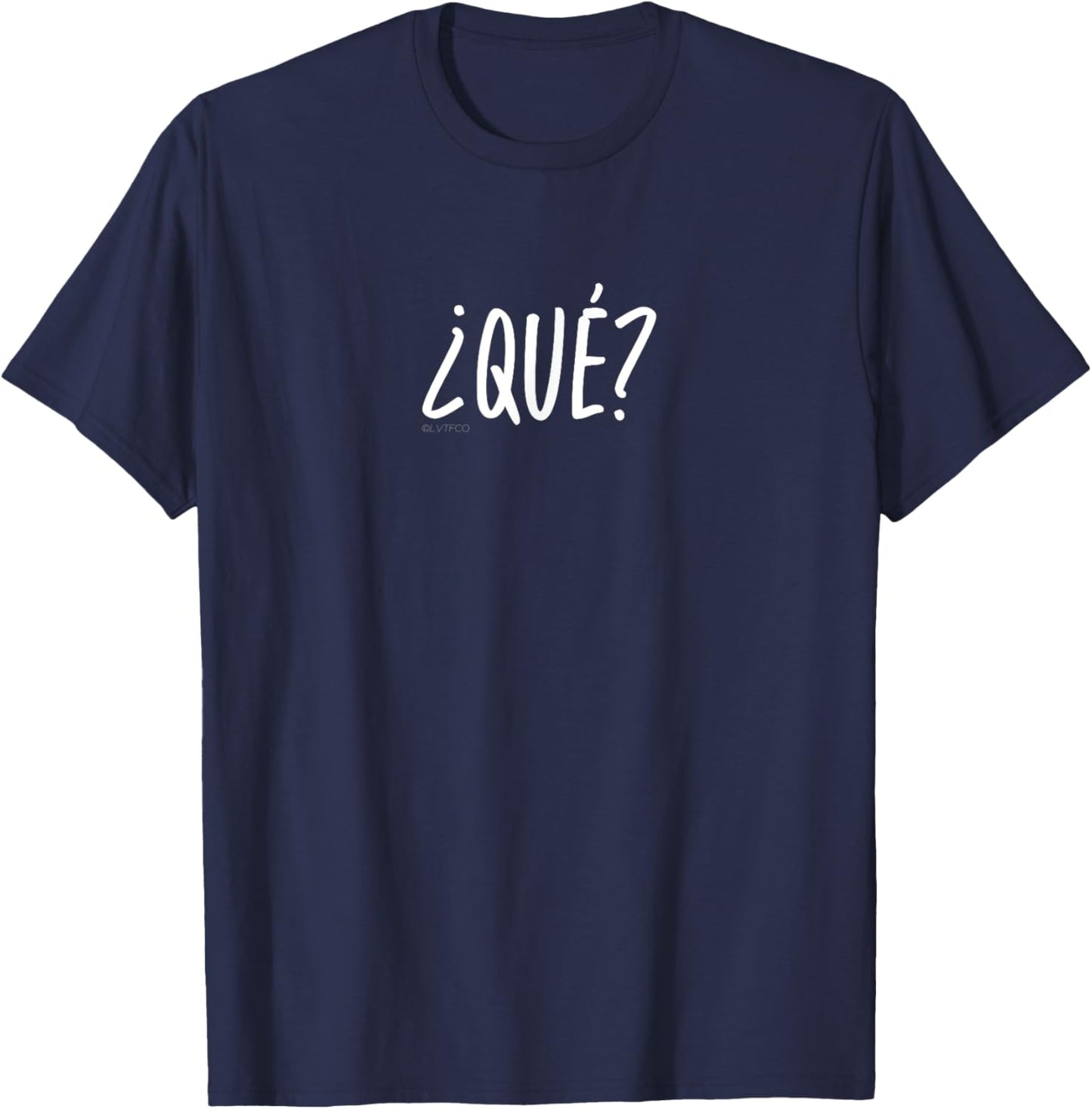 “¿Qué?” (What?) Funny Spanish Word Humor T-Shirt - T-Shirt | Navy