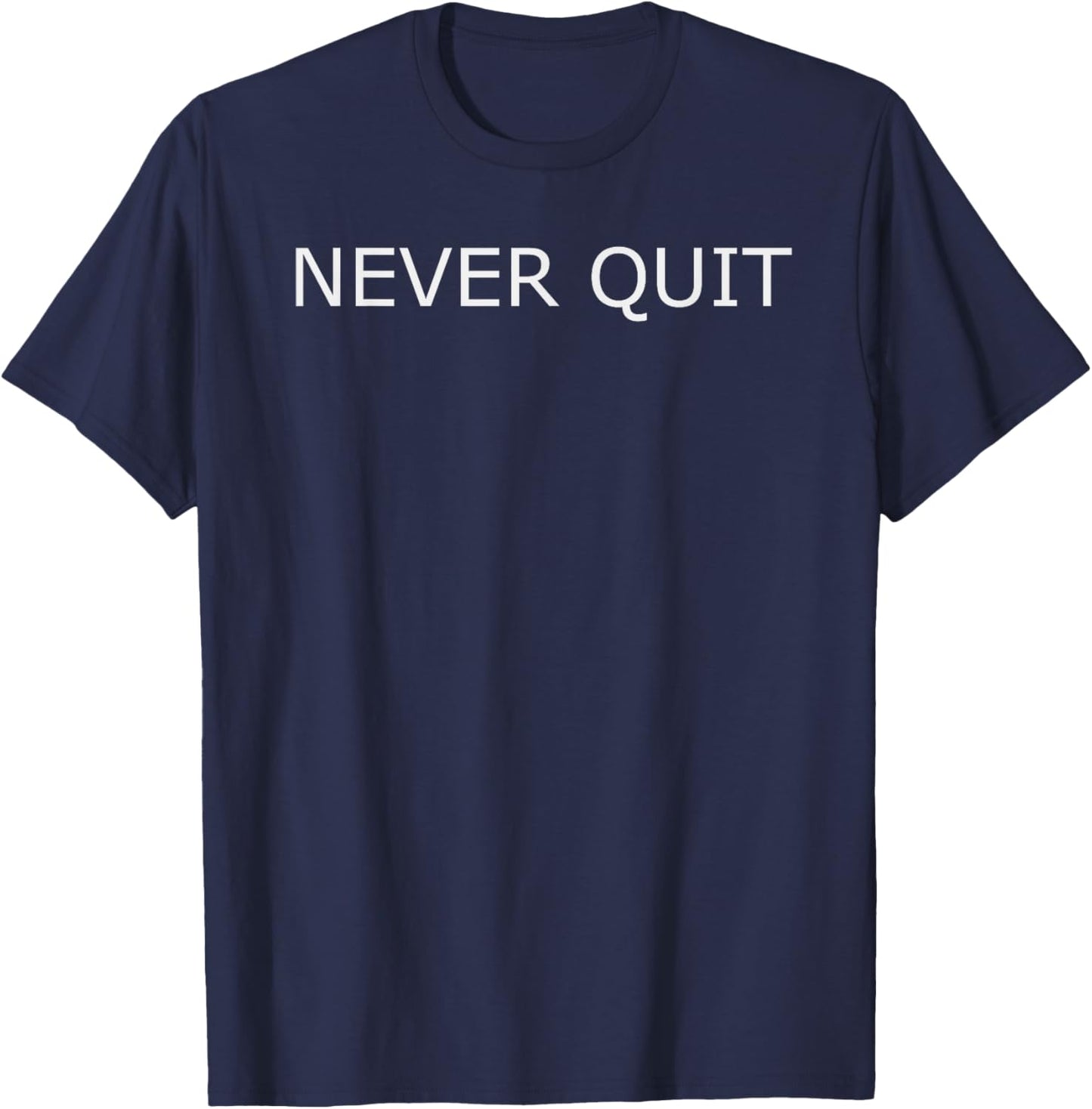 Never Quit T-Shirt - T-Shirt | Navy