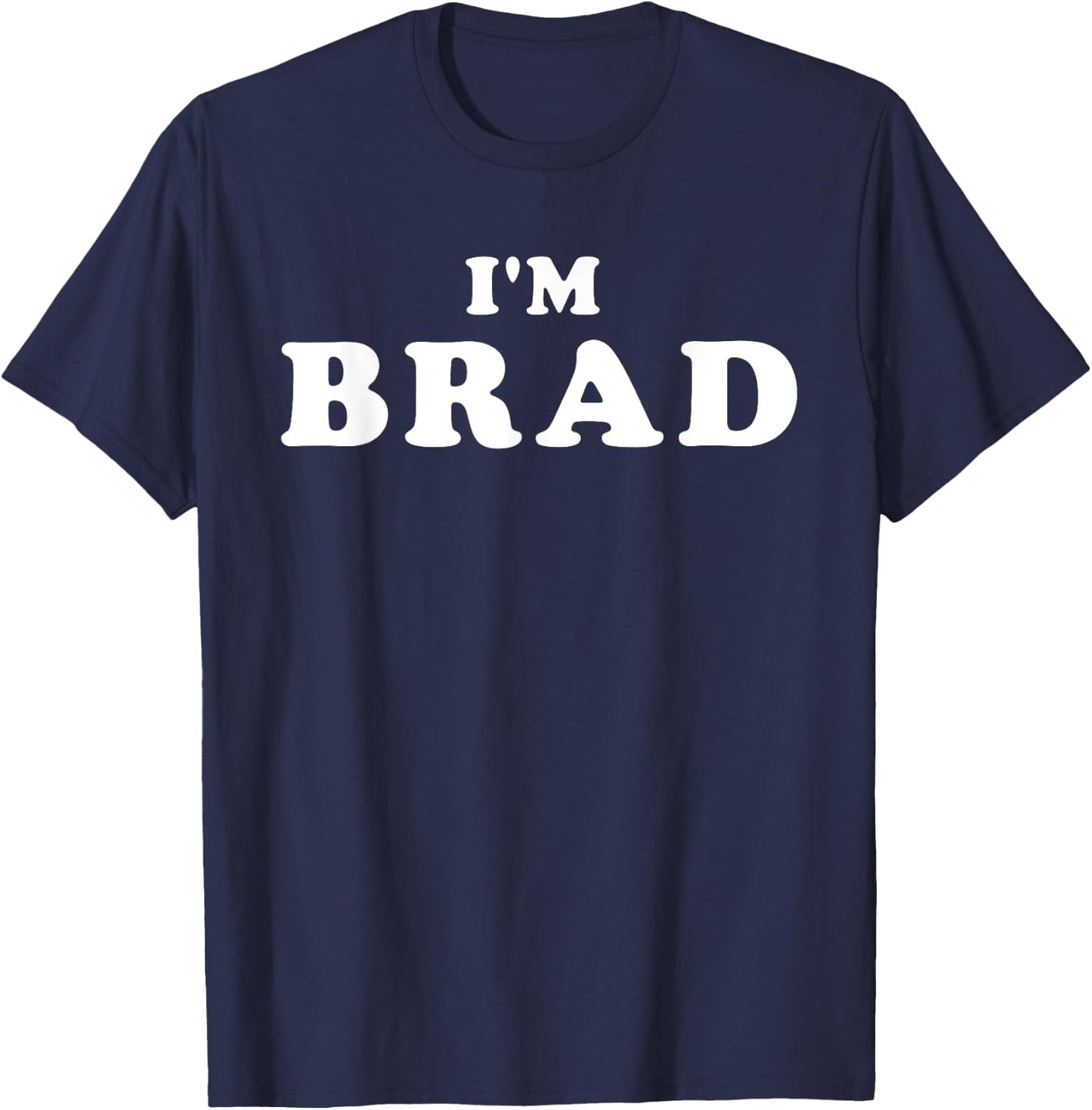 I'm Brad, My Name Is Brad, I am Brad, Personalized T-Shirt - T-Shirt | Navy