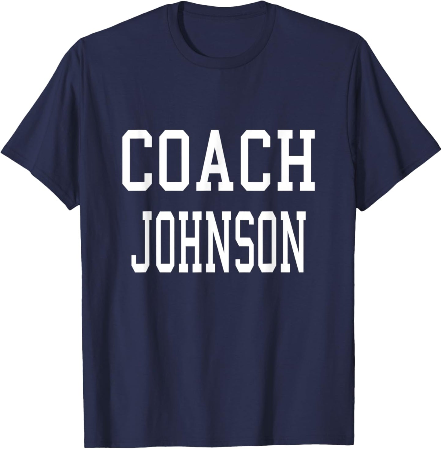 Coach JOHNSON Custom Football Soccer Baseball Team T-Shirt - T-Shirt | Navy