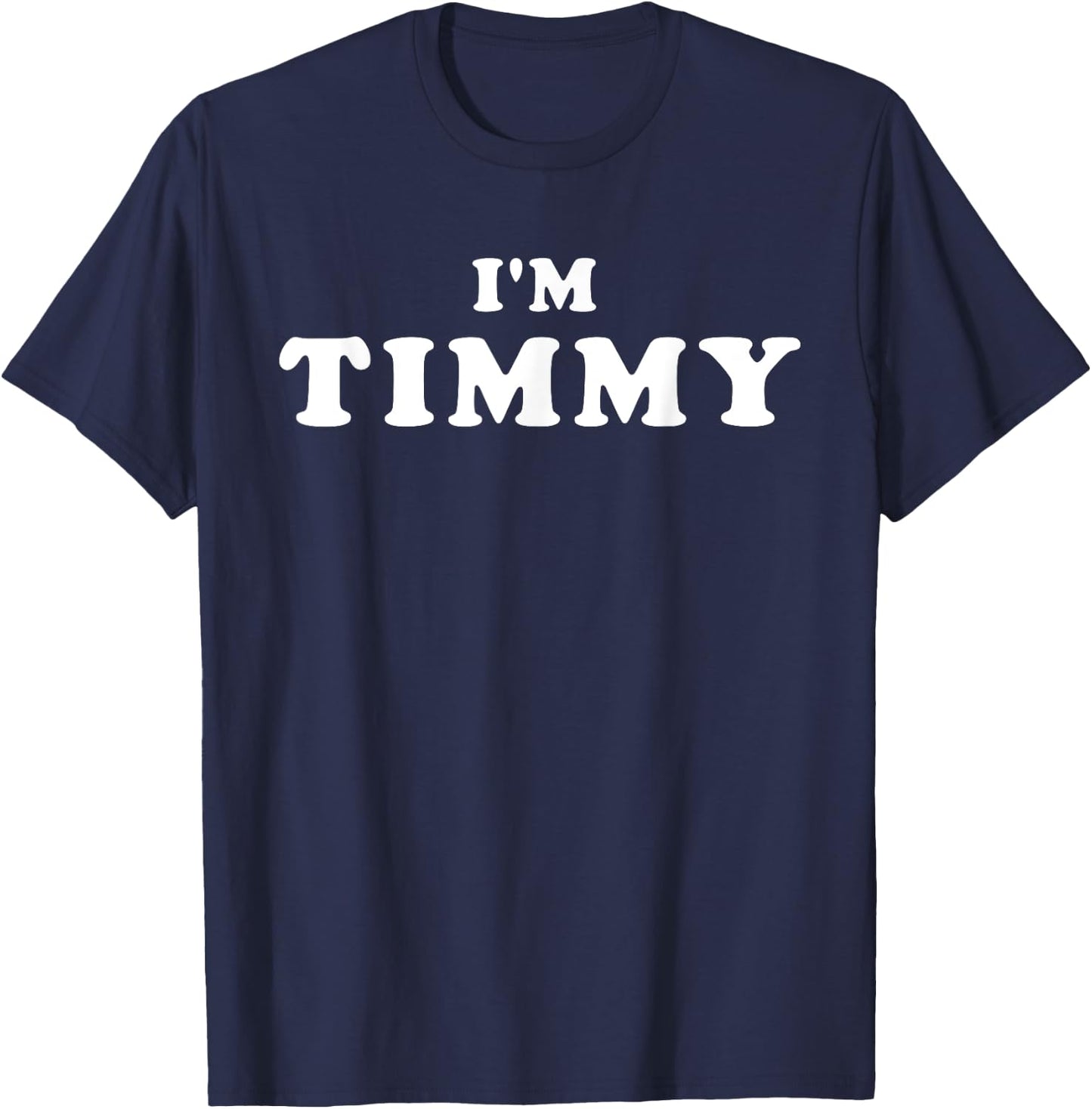 I'm Timmy, My Name Is Timmy, I am Timmy, Personalized T-Shirt - T-Shirt | Navy